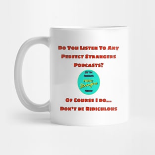 Of Course I Do... Mug